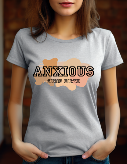 Anxious Since Birth T-Shirt