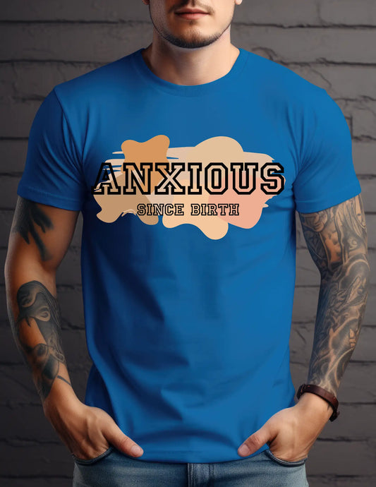 Anxious Since Birth T-Shirt