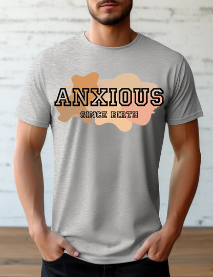 Anxious Since Birth T-Shirt