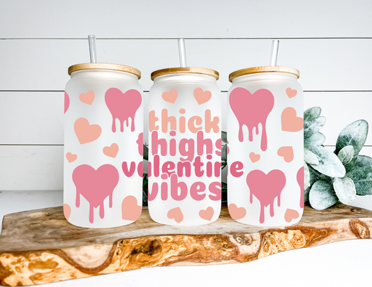 Thick Thighs Valentine Vibes Glass Can