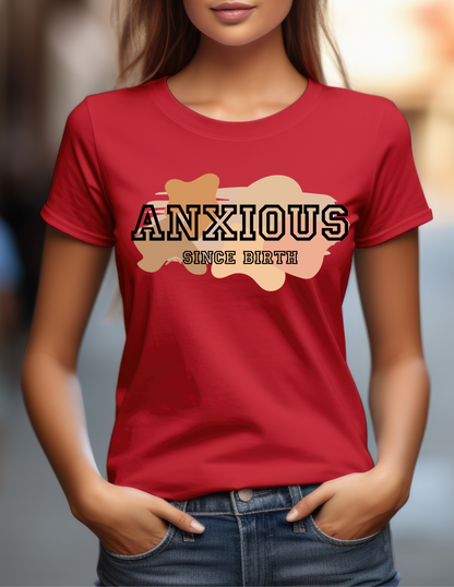 Anxious Since Birth T-Shirt